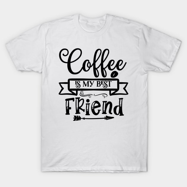 Coffee is my best friend T-Shirt by Pixel Poetry